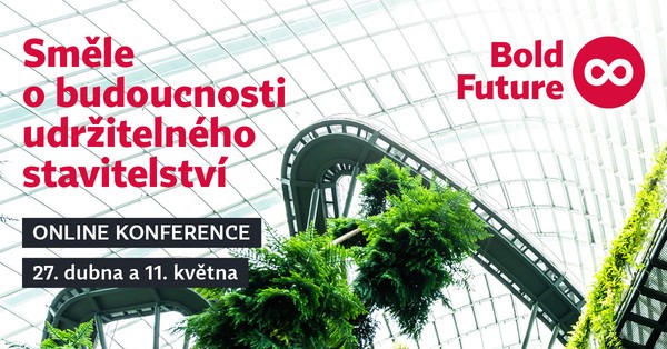 Trendy v udržitelném stavitelství představí online konference BOLD FUTURE